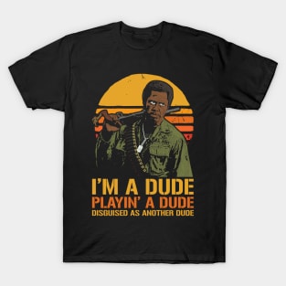 Kirk Lazarus I'm A Dude Playing A Dude T-Shirt